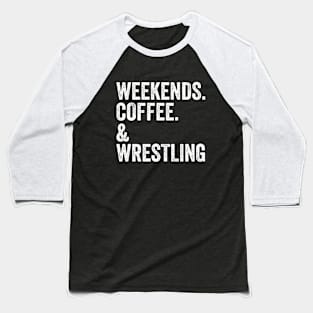 Weekends. Coffee. Wrestling. SweatShirt | Wrestling Mom Shirt | Wrestling Mom Baseball T-Shirt